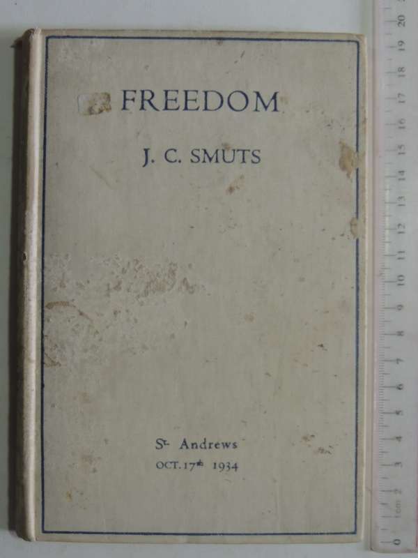 Freedom: Being The Rectorial Address Delivered At St. Andrews University Oct. 17th, 1934 - JC Smuts