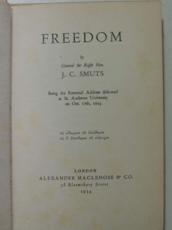 Freedom: Being The Rectorial Address Delivered At St. Andrews University Oct. 17th, 1934 - JC Smuts