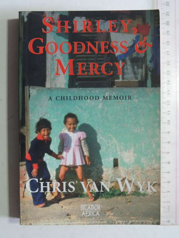 Shirley, Goodness & Mercy: A Childhood Memoir- Chris Van Wyk    INSCRIBED