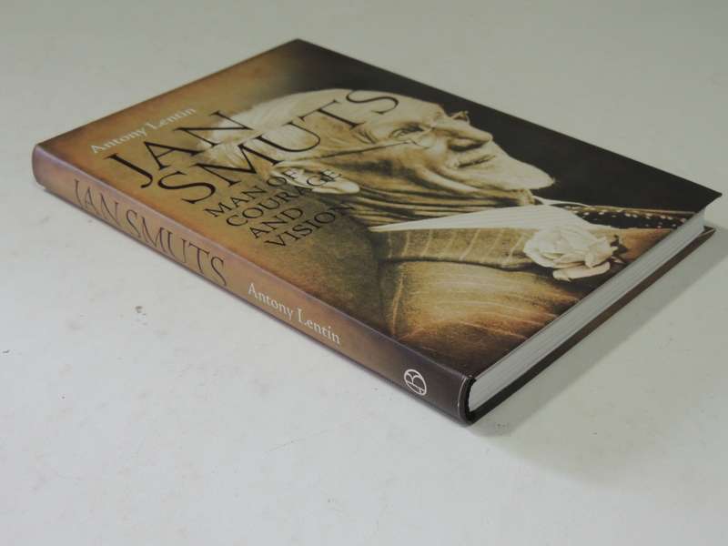 Jan Smuts: Man Of Courage And Vision - Antony Lentin