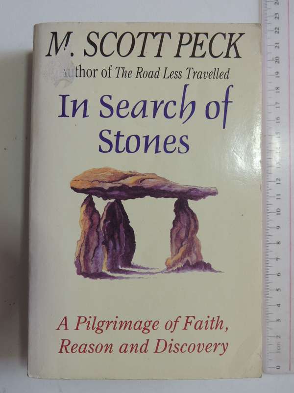 In Search Of Stones - A Pilgrimage Of Faith, Reason And Discovery - M. Scott Peck