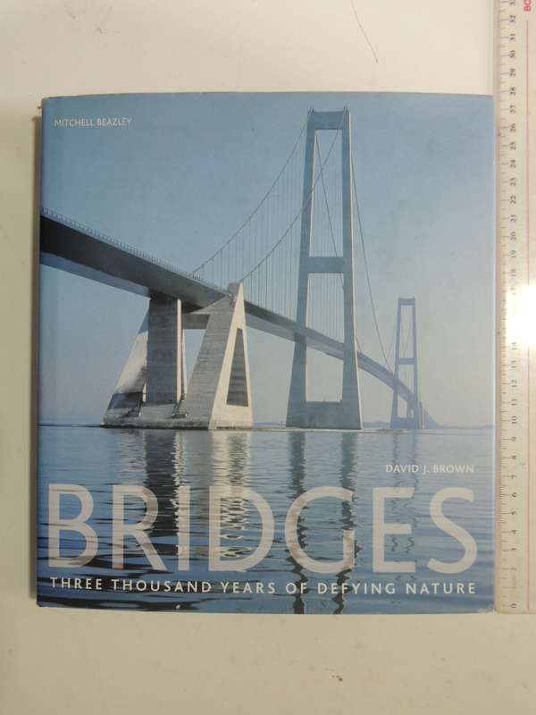 Bridges: Three Thousand Years Of Defying Nature- David J. Brown