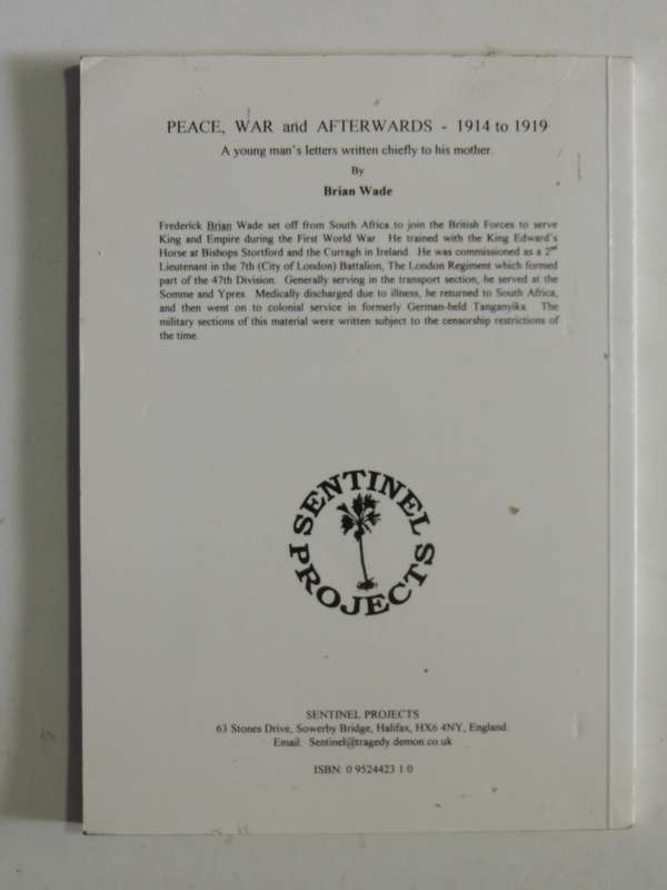 Peace, War And Afterwards 1914-1919: A Young Man's Letters Wrtten Chiefly To His Mother - Brian Wade