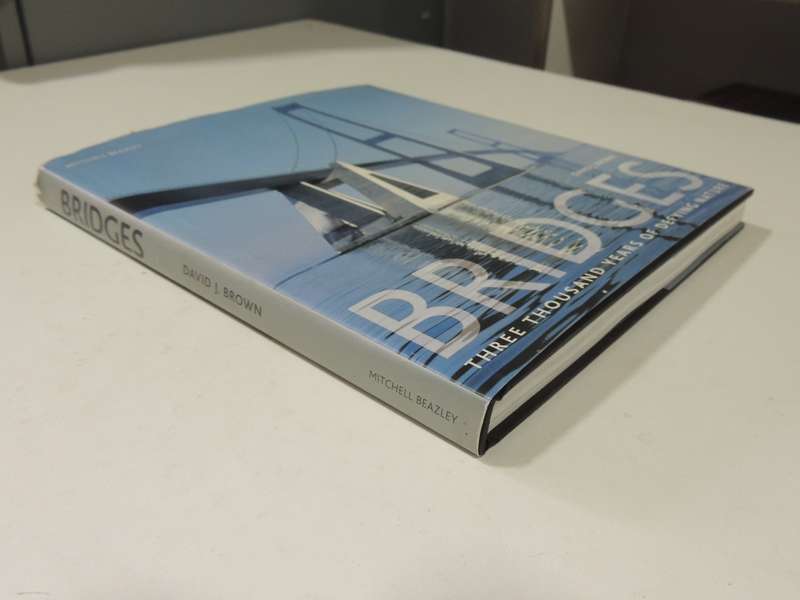 Bridges: Three Thousand Years Of Defying Nature- David J. Brown
