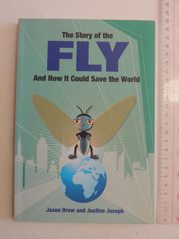 The Story of the Fly and How it Could Save the World- Jason Drew, Justine Joseph
