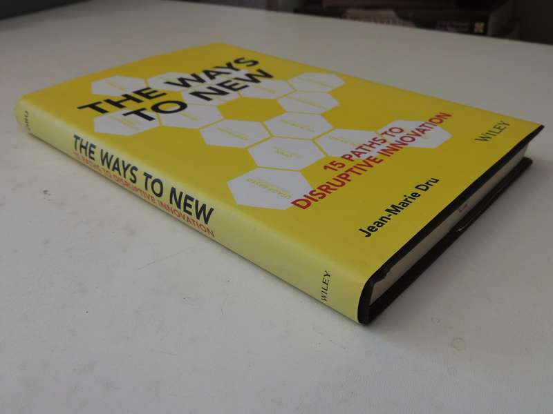 The Ways to New, 15 Paths to Disruptive Innovation - Jean-Marie Dru