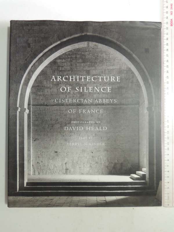 Architecture Of Silence: Cistercian Abbeys Of France - David Heald & Terry N. Kinder