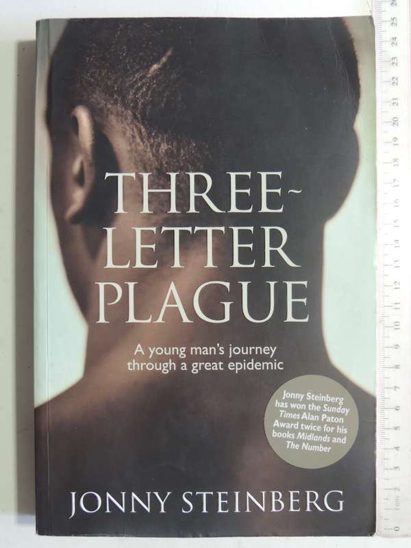 Three Letter Plague: A Young Man's Journey Through A Great Epidemic - Jonny Steinberg