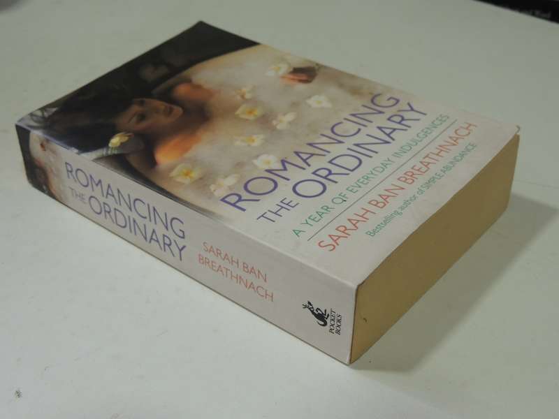 Romancing The Ordinary: A Year Of Everyday Indulgences- Sarah Ban Breathnach