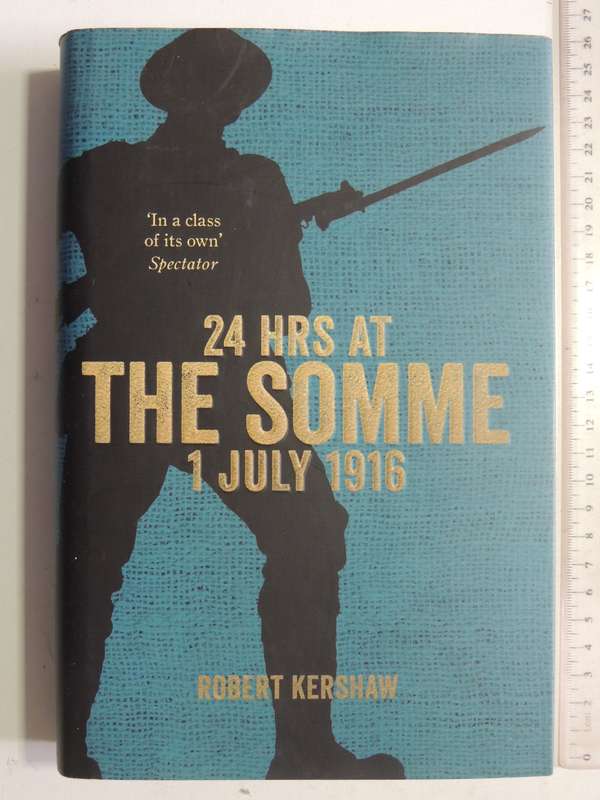 24 Hrs At The Somme: 1 July 1916 - Robert Kershaw