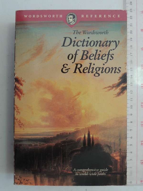 The Wordsworth Dictionary of Beliefs & Religions - A Comprehensive Guide to World -Wide Faiths