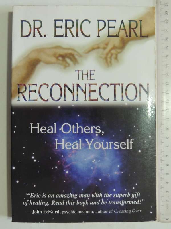 The Reconnection - Heal Others, Heal Yourself - Dr. Eric Pearl