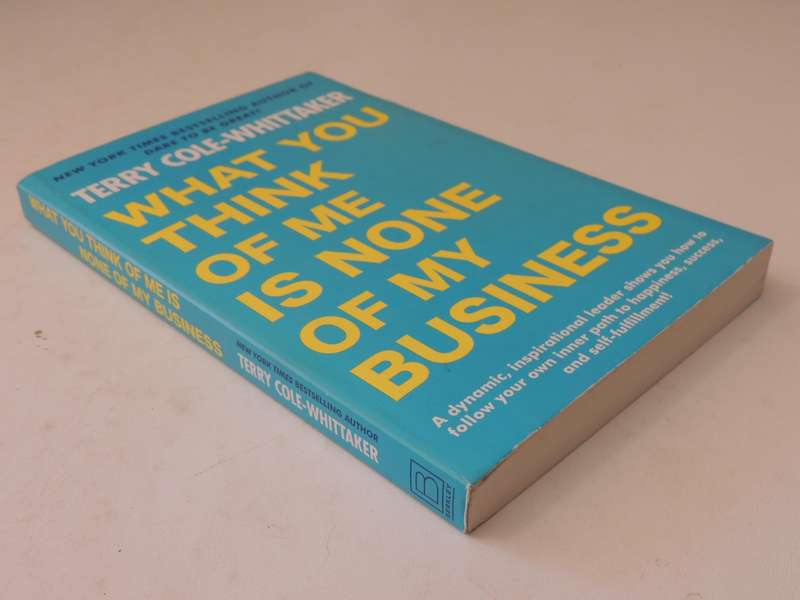 What you Think of Me Is None of my Business - Terry Cole-Whittaker