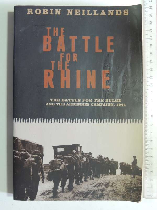 The Battle For The Rhine: The Battle For The Bulge And The Ardennes Campaign,1944 - Robin Neillands