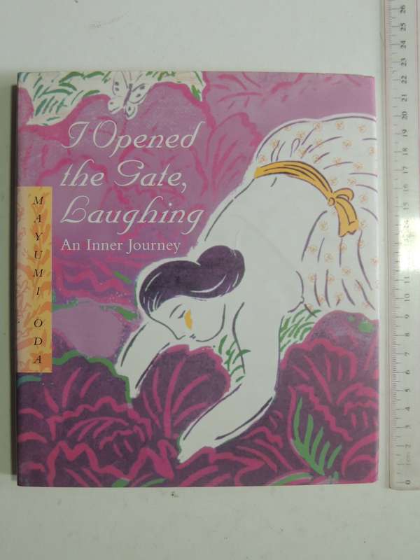 I Opened The Gate, Laughing: An Inner Journey - Mayumi Oda