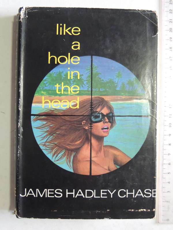 Like A Hole In The Head - James Hadley Chase   1st UK Edition 1970