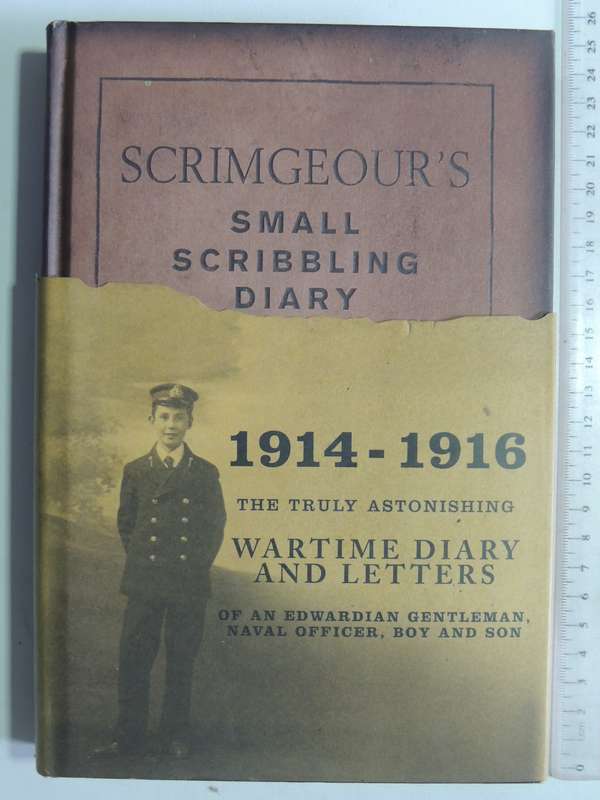 Scrimgeour's Small Scribbling Diary 1914-16 ..Wartime Diary ..Of An Edwardian - Richard Hallam