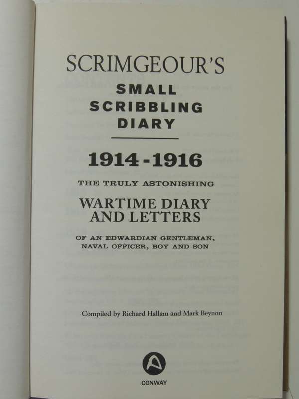 Scrimgeour's Small Scribbling Diary 1914-16 ..Wartime Diary ..Of An Edwardian - Richard Hallam