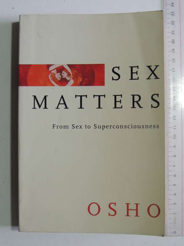Sex Matters: From Sex To Superconsciousness - Osho