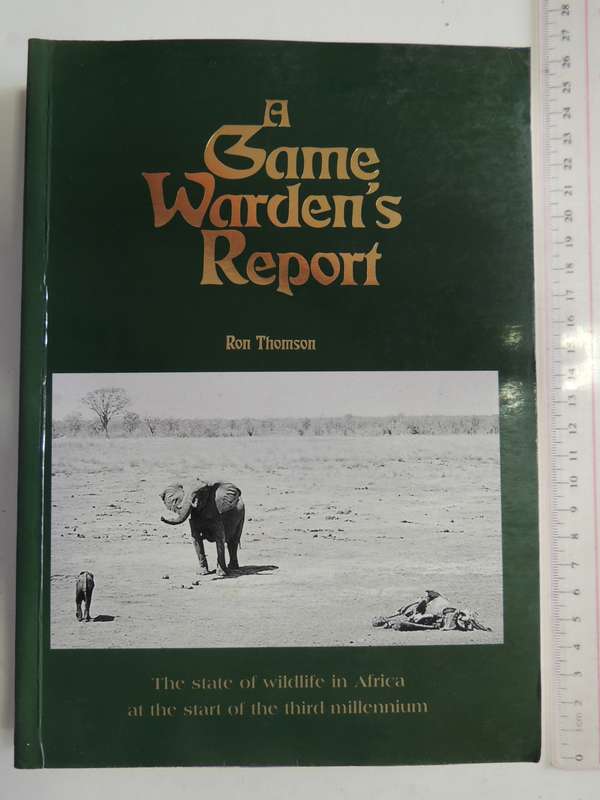 A Game Warden's Report, The State of Wildlife in Africa at the Start of the Millenium - Ron Thomson