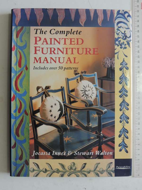 The Complete Painted Furniture Manual - Jocasta Innes & Stewart Walton