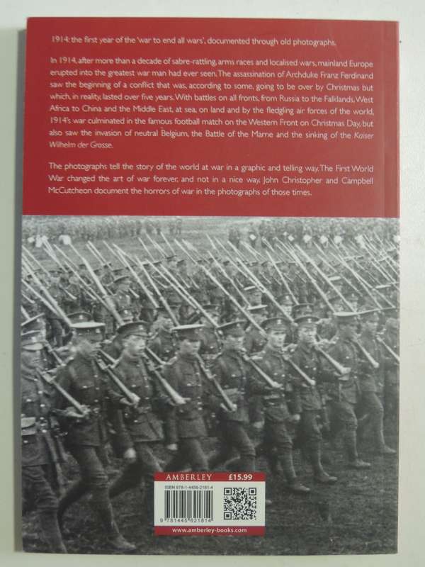 The First World War In Photographs: 1914 Over By Christmas- John Christopher & Campbell McCutcheon