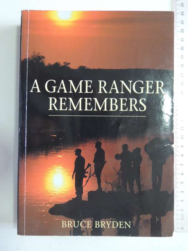 A Game Ranger Remembers - Bruce Bryden