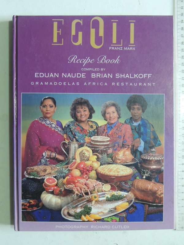 Egoli Recipe Book (Inscribed By Eduan Naude & Brian Shalkoff - Owners Of The Gramadoelas Africa Rest