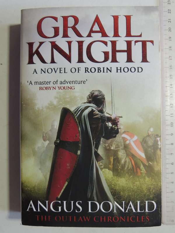 Grail Knight, A Novel of Robin Hood, The Outlaw Chronicles - Angus Donald