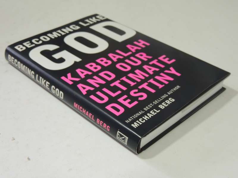 Becoming Like God: Kabbalah And Our Ultimate Destiny - Michael Berg