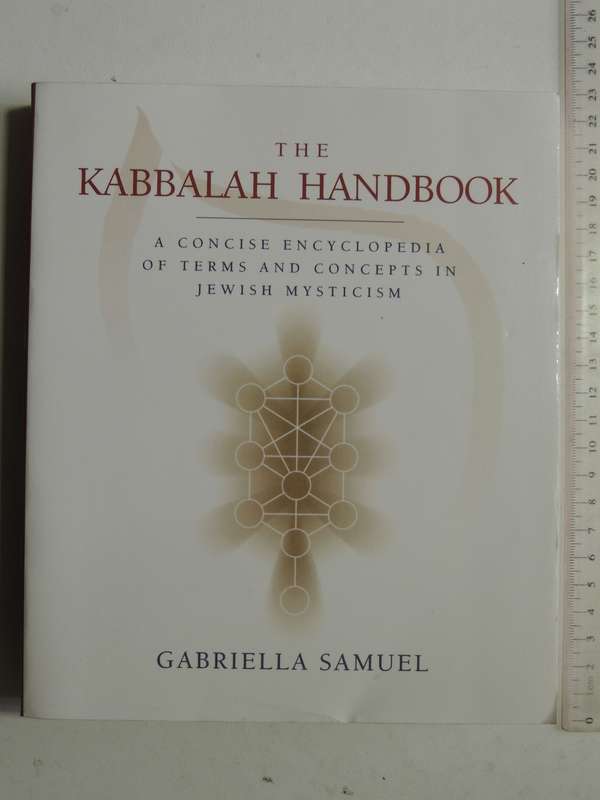 The Kabbalah Handbook: Concise Encyclopedia Of Terms & Concepts In Jewish MysticismGabriella Samuel