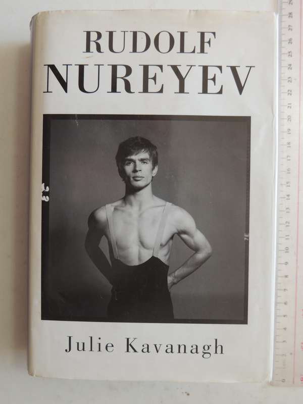 Rudolf Nureyev: The life - Julie Kavanagh 2007