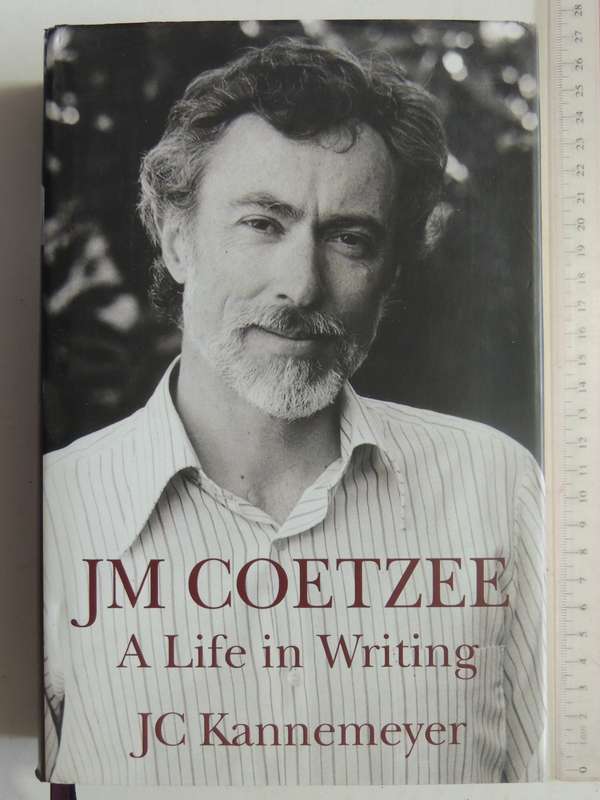 JM Coetzee: A Life In Writing- JC Kannemeyer