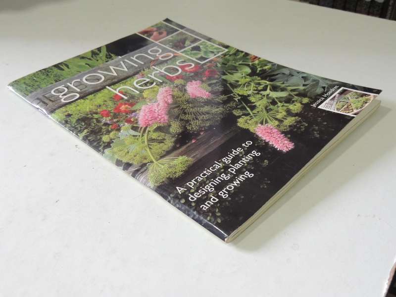 Growing Herbs: A Practical Guide To Designing, Planting And Growing - Jessica Houdret