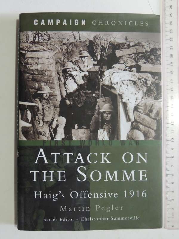 Campaign Chronicles - Attack On The Somme: Haig's Offensive 1916 - Martin Pegler