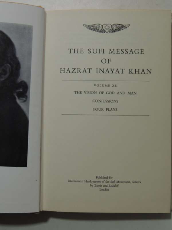 The Sufi Message Of Hazrat Inayat Khan: Vol XII The Vision Of God And Man, Confessions & Four Plays