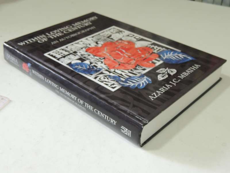 Within The Loving Memory Of The Century: An Autobiography - Azaria J.C. Mbatha