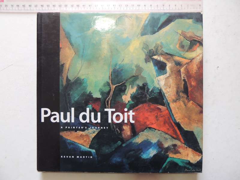 Paul Du Toit: A Painter's Journey - Kevan Martin