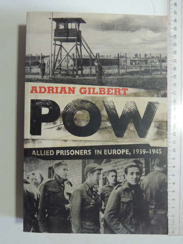 POW: Allied Prisoners In Europe, 1939-1945Adrian Gilbert