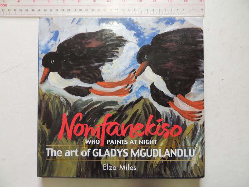 Nomfanekiso Who Paints At Night: The Art Of Gladys Mgudlandlu - Elza Miles