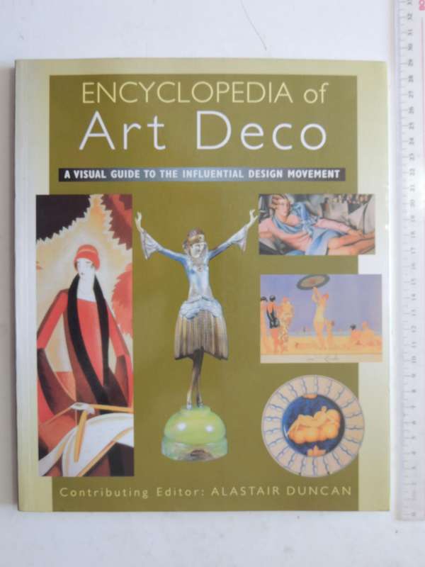 Encyclopaedia of Art Deco, A Visual Guide to the Influential Design Movement  - Ed. Alastair Duncan