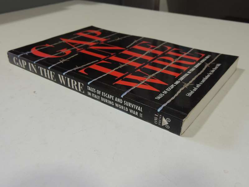 Gap In The Wire: Tales Of Escape And Survival In Italy During World War II - ed by John Brent Mills