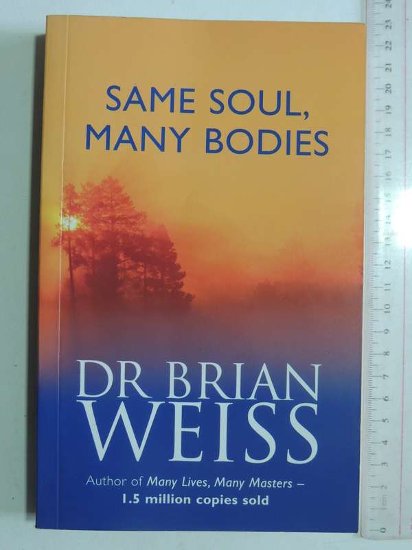 Same Soul, Many Bodies  - Dr. Brian Weiss