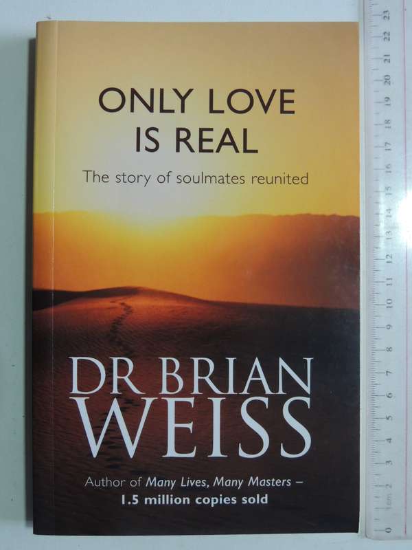 Only Love Is Real: The Story Of Soulmates Reunited - Dr. Brian Weiss