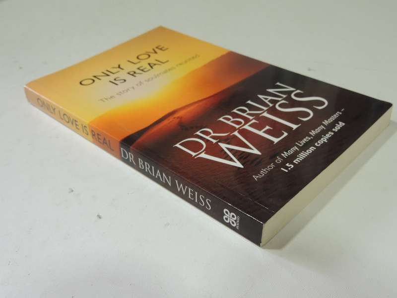 Only Love Is Real: The Story Of Soulmates Reunited - Dr. Brian Weiss