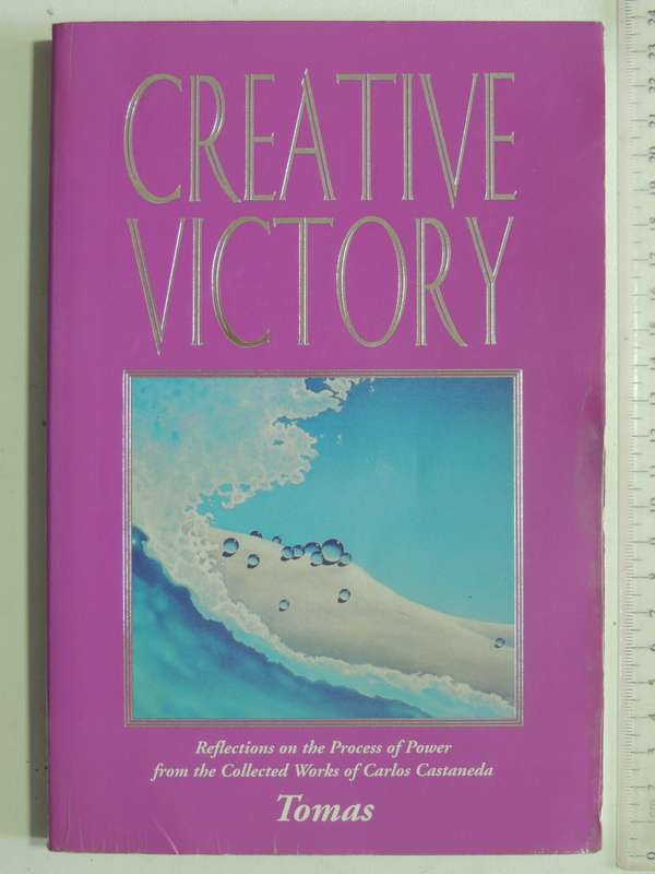 Creative Victory - Reflections On The Process Of Power From The Collected Works Of Carlos Castaneda