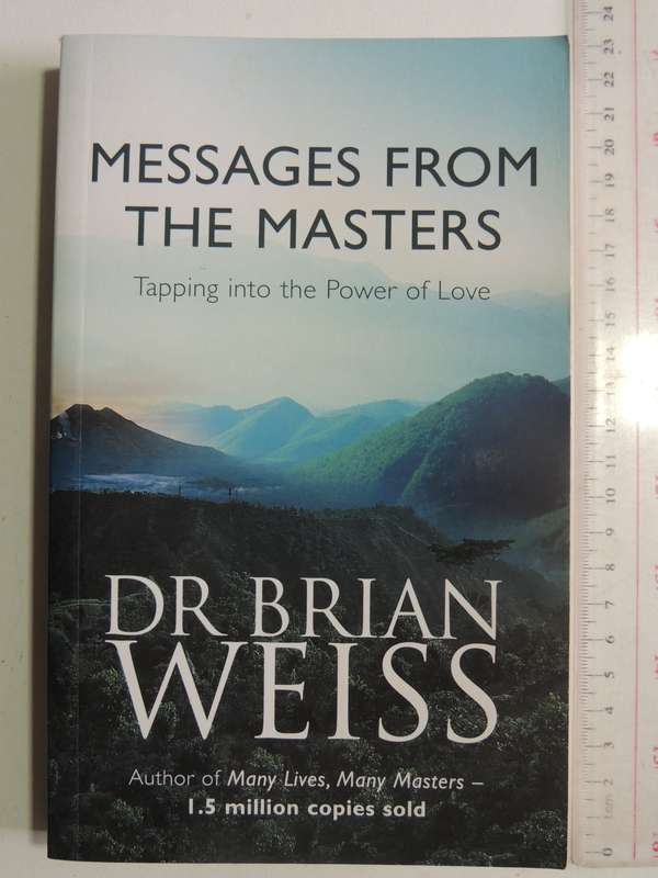 Messages From The Masters: Tapping Into The Power Of Love - Dr. Brian Weiss