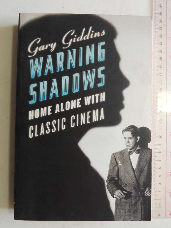 Warning Shadows: Home Alone With Classic Cinema- Gary Giddins