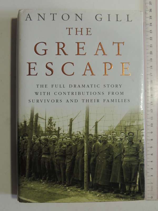 The Great Escape ...Full Dramatic Story With Contributions From Survivors &Their Families Anton Gill