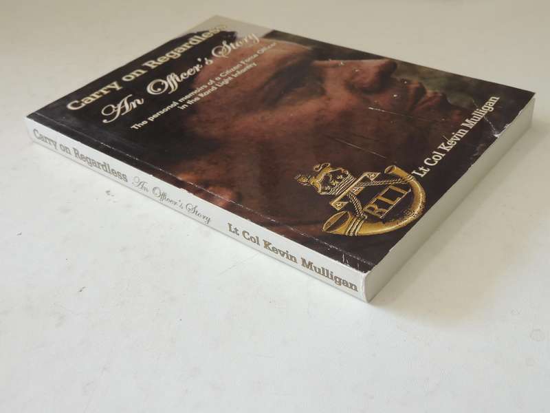 Carry On Regardless: Officer's Story The Personal Memoirs of ... Rand Light Infantry  Kevin Mulligan